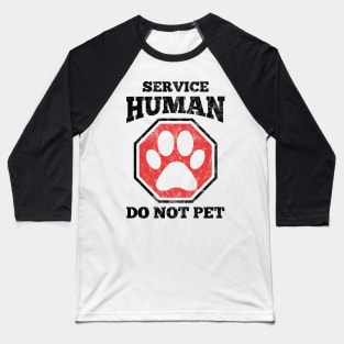 Service Human Do Not Pet Womens Baseball T-Shirt